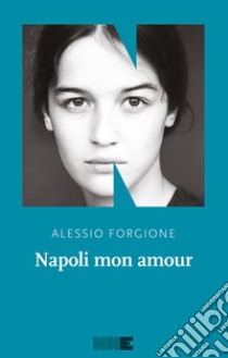 Napoli mon amour. E-book. Formato EPUB ebook di Alessio Forgione