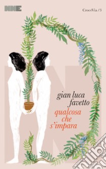 Qualcosa che s'impara. E-book. Formato EPUB ebook di Gian Luca Favetto