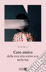 Caro amico: dalla mia vita scrivo a te nella tua vita. E-book. Formato EPUB ebook