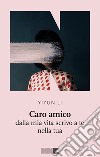 Caro amico: dalla mia vita scrivo a te nella tua vita. E-book. Formato EPUB ebook di Yiyun Li