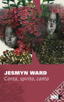 Canta, spirito, canta. E-book. Formato EPUB ebook di Jesmyn Ward