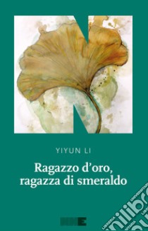 Ragazzo d'oro, ragazza di smeraldo. E-book. Formato EPUB ebook di Eva Kampmann