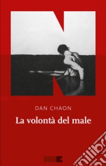 La volontà del male. E-book. Formato EPUB ebook di Dan Chaon