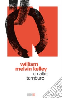 Un altro tamburo. E-book. Formato EPUB ebook di William Malvin Kelley