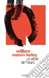 Un altro tamburo. E-book. Formato EPUB ebook di William Malvin Kelley