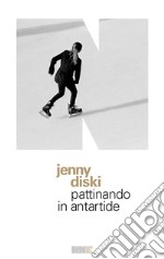 Pattinando in Antartide. E-book. Formato EPUB ebook