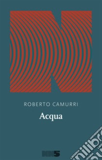 Acqua. E-book. Formato EPUB ebook di Roberto Camurri