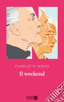 Il weekend. E-book. Formato EPUB ebook di Charlotte Wood