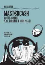 Mastercash: Ricette  agrodolci  per  il  risparmio  in  buoni  postali. E-book. Formato EPUB ebook