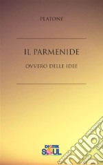 Il Parmenide: ovvero Delle Idee . E-book. Formato EPUB ebook