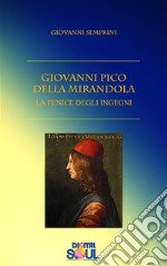 Giovanni Pico della Mirandola: La Fenice degli Ingegni. E-book. Formato Mobipocket