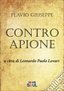 Contro Apione. E-book. Formato Mobipocket ebook di Giuseppe Flavio