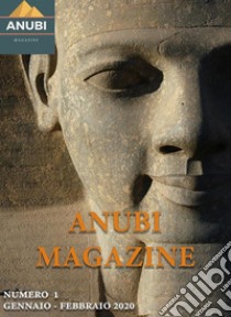 Anubi Magazine N° 1: Gennaio - Febbraio 2020. E-book. Formato Mobipocket ebook di A.A-V.V.