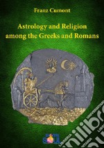 Astrology and Religion among the Greeks and Romans. E-book. Formato Mobipocket ebook