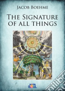 The Signature of all things. E-book. Formato Mobipocket ebook di Jacob Boehme