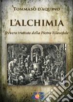 L&apos;AlchimiaOvvero Trattato della Pietra Filosofale. E-book. Formato EPUB