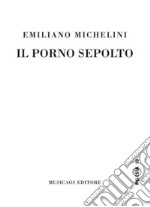 Il porno sepolto. E-book. Formato EPUB ebook