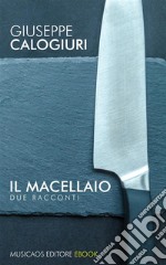 Il macellaioDue racconti. E-book. Formato PDF ebook