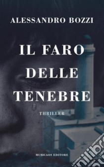 Il faro delle tenebre. E-book. Formato Mobipocket ebook di Alessandro Bozzi