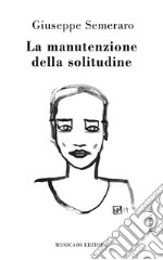 La manutenzione della solitudine. E-book. Formato Mobipocket