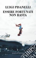 Essere fortunati non basta. E-book. Formato Mobipocket