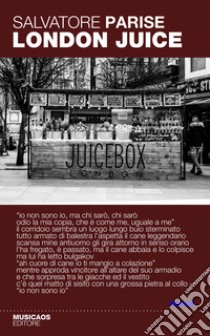 London Juice. E-book. Formato PDF ebook di Salvatore Parise
