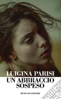 Un abbraccio sospeso. E-book. Formato EPUB ebook di Luigina Parisi