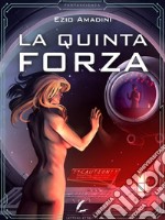 La quinta forza. E-book. Formato Mobipocket ebook