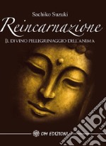 Reincarnazione: Il divino pellegrinaggio dell'anima. E-book. Formato EPUB