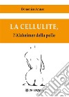 La cellulite, l'Alzheimer della pelle. E-book. Formato PDF ebook di Amuso Domenico