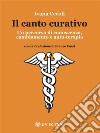 Il canto curativo: Un percorso di conoscenza, cambiamento e auto-terapia. E-book. Formato PDF ebook