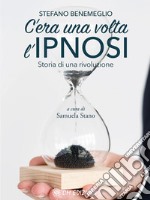 C'era una volta l'ipnosi: Storia di una rivoluzione. E-book. Formato PDF ebook