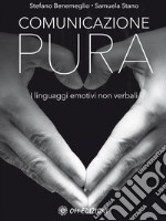 Comunicazione pura:  I linguaggi emotivi non verbali. E-book. Formato PDF ebook