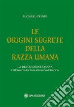 Le origini segrete della razza umana. E-book. Formato PDF ebook