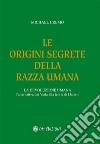 Le origini segrete della razza umana. E-book. Formato PDF ebook