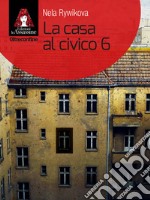 La casa al civico 6. E-book. Formato EPUB ebook