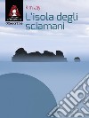 L'isola degli sciamani. E-book. Formato EPUB ebook di Kim Jay