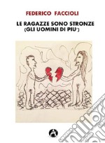 Le ragazze sono stronze (gli uomini di più). E-book. Formato EPUB ebook