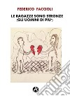 Le ragazze sono stronze (gli uomini di più). E-book. Formato EPUB ebook di Federico Faccioli