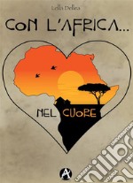 Con l'Africa ... nel cuore. E-book. Formato EPUB ebook