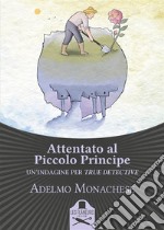 Attentato al Piccolo Principe: Un'indagine per True Detective. E-book. Formato EPUB ebook