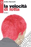 La velocità di lotta: Romanzo. E-book. Formato EPUB ebook di Philopat Marco