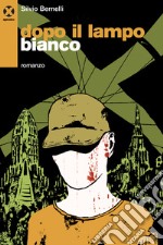 Dopo il lampo bianco: Romanzo. E-book. Formato EPUB ebook