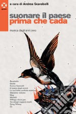 Suonare il paese prima che cada: Musica dagli anni zero. E-book. Formato EPUB ebook