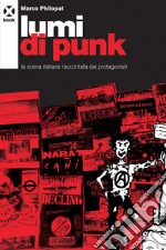 Lumi di punk: La scena italiana raccontata dai protagonisti. E-book. Formato EPUB ebook