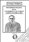 Woodrow Wilson alla Conferenza di Parigi. Il primo antiamericanismo. E-book. Formato Mobipocket ebook di Giuseppe Meligrana