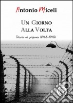 Un giorno alla volta. Diario di prigionia (1943-1945). E-book. Formato Mobipocket ebook