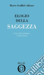 Elogio della saggezza. L'arte dell'equilibrio e dell'armonia. E-book. Formato Mobipocket ebook