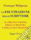 La frustrazione dello scrittore. E-book. Formato Mobipocket ebook di Giuseppe Meligrana