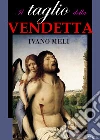 Il taglio della vendetta. E-book. Formato Mobipocket ebook di Ivano Meli
